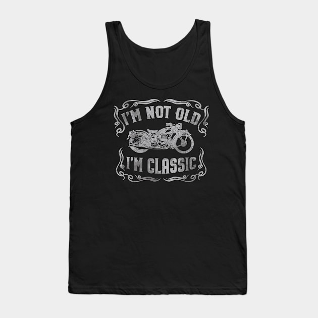 I'm Not Old I'm Classic Funny Motorcycle - Mens & Womens Tank Top by Graphic Duster